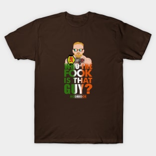 who the fook is that guy T-Shirt